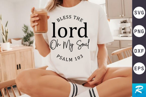 Bless the Lord Oh SVG Design for Graphics & Crafts