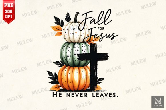 Fall for Jesus, He Never Leaves PNG Graphics