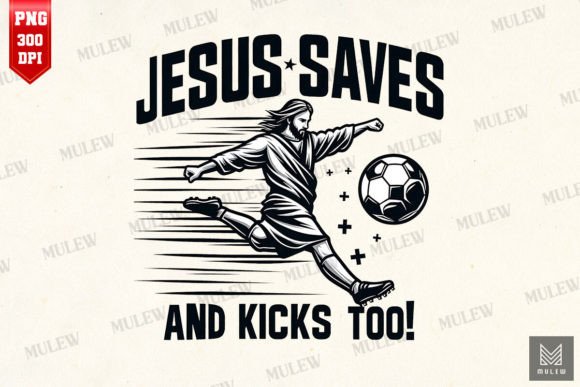 Jesus Saves and Kicks Too Sublimation: Graphics for Crafts & Branding