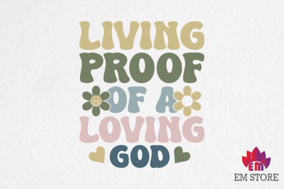 Living Proof of a Loving God - Christian Graphics and Crafts